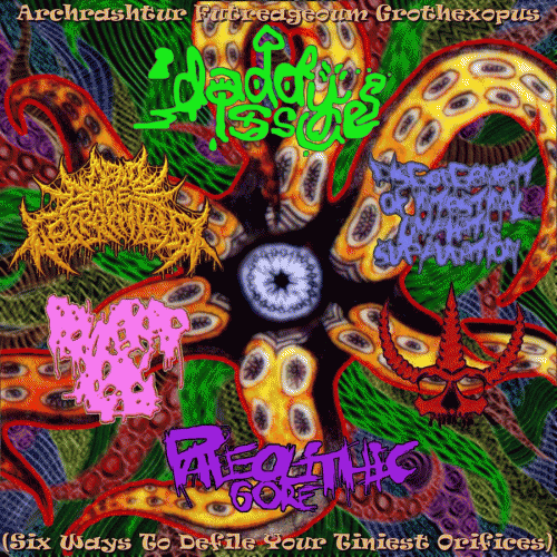 Paleolithic Gore : Archrashtur Futreageoum Grothexopus (Six Ways to Defile Your Tiniest Orifices)